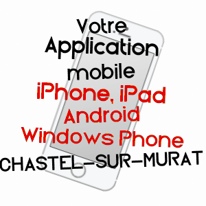 application mobile à CHASTEL-SUR-MURAT / CANTAL