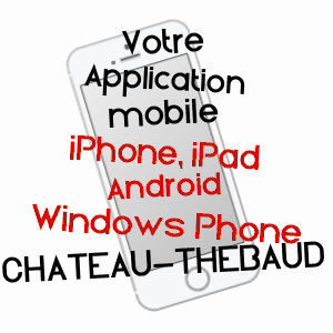 application mobile à CHâTEAU-THéBAUD / LOIRE-ATLANTIQUE