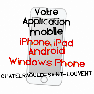 application mobile à CHâTELRAOULD-SAINT-LOUVENT / MARNE