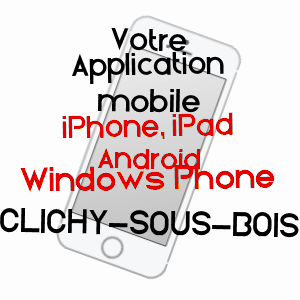 application mobile à CLICHY-SOUS-BOIS / SEINE-SAINT-DENIS