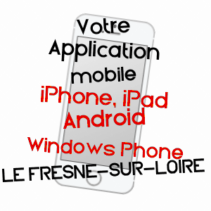 application mobile à LE FRESNE-SUR-LOIRE / LOIRE-ATLANTIQUE