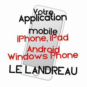 application mobile à LE LANDREAU / LOIRE-ATLANTIQUE