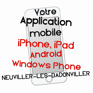 application mobile à NEUVILLER-LèS-BADONVILLER / MEURTHE-ET-MOSELLE