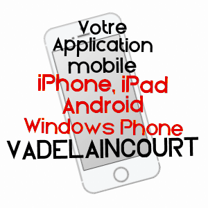 application mobile à VADELAINCOURT / MEUSE