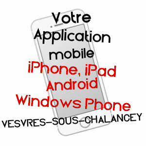 application mobile à VESVRES-SOUS-CHALANCEY / HAUTE-MARNE